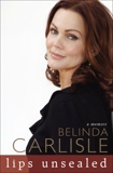 Lips Unsealed: A Memoir, Carlisle, Belinda