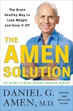 The Amen Solution: The Brain Healthy Way to Lose Weight and Keep It Off, Amen, Daniel G.