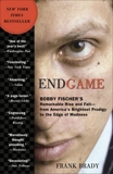 Endgame: Bobby Fischer's Remarkable Rise and Fall - from America's Brightest Prodigy to the Edge of Madness, Brady, Frank
