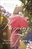 Keeping Time: A Novel, McGlynn, Stacey