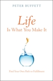 Life Is What You Make It: Find Your Own Path to Fulfillment, Buffett, Peter