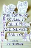 The Boy Who Couldn't Sleep and Never Had To, Pierson, DC