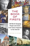 The Book of Firsts: 150 World-Changing People and Events, from Caesar Augustus to the Internet, D'Epiro, Peter