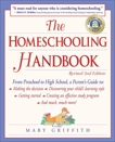 The Homeschooling Handbook: From Preschool to High School, A Parent's Guide to: Making the Decision; Discovering your child's learning style; Getting Started; Creating an Effective, Griffith, Mary