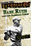 Babe Ruth and the Baseball Curse (Totally True Adventures): How the Red Sox Curse Became a Legend . . ., Kelly, David A.