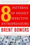 8 Patterns of Highly Effective Entrepreneurs, Bowers, Brent