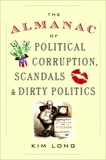 The Almanac of Political Corruption, Scandals, and Dirty Politics, Long, Kim