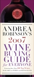 Andrea Robinson's 2007 Wine Buying Guide for Everyone, Robinson, Andrea