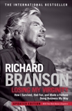 Losing My Virginity: How I've Survived, Had Fun, and Made a Fortune Doing Business My Way, Branson, Richard