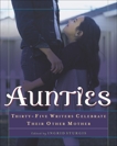 Aunties: Thirty-Five Writers Celebrate Their Other Mother, Sturgis, Ingrid