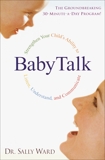 BabyTalk: Strengthen Your Child's Ability to Listen, Understand, and Communicate, Ward, Sally