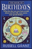 The Book of Birthdays: What the Day You Were Born Reveals About Your Love Life, Your Career, Your Special Destiny!, Grant, Russell