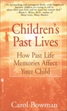 Children's Past Lives: How Past Life Memories Affect Your Child, Bowman, Carol