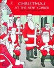 Christmas at The New Yorker: Stories, Poems, Humor, and Art, White, E. B. & Benson, Sally & Perelman, S.J.