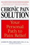 The Chronic Pain Solution: Your Personal Path to Pain Relief, Hirschman, Leigh Ann & Dillard, James N.