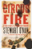 The Circus Fire: A True Story of an American Tragedy, O'Nan, Stewart