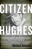 Citizen Hughes: The Power, the Money and the Madness of the Man portrayed in the Movie THE AVIATOR, Drosnin, Michael