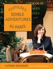 Clotilde's Edible Adventures in Paris, Dusoulier, Clotilde