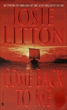 Come Back to Me: A Novel, Litton, Josie