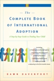 The Complete Book of International Adoption: A Step by Step Guide to Finding Your Child, Davenport, Dawn