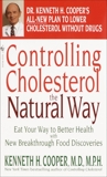 Controlling Cholesterol the Natural Way: Eat Your Way to Better Health with New Breakthrough Food Discoveries, Proctor, William & Cooper, Kenneth H.