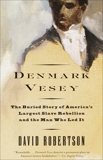 Denmark Vesey: The Buried Story of America's Largest Slave Rebellion and the Man Who Led It, Robertson, David M.