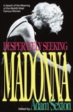 Desperately Seeking Madonna: In Search of the Meaning of the World's Most Famous Woman, Sexton, Adam