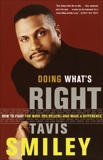 Doing What's Right: How to Fight for What You Believe--And Make a Difference, Smiley, Tavis