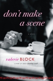 Don't Make a Scene: A Novel, Block, Valerie