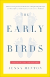 Early Birds: A Mother's Story for Our Times, Minton, Jenny