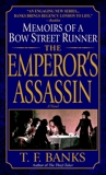 The Emperor's Assassin: Memoirs of a Bow Street Runner, Banks, T.F.