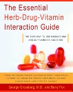 The Essential Herb-Drug-Vitamin Interaction Guide: The Safe Way to Use Medications and Supplements Together, Grossberg, George T. & Fox, Barry