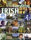 Everything Irish: The History, Literature, Art, Music, People, and Places of Ireland, from A to Z, Ruckenstein, Lelia & O'Malley, James