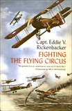 Fighting the Flying Circus: The Greatest True Air Adventure to Come out of World War I, Rickenbacker, Eddie V.