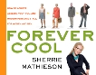 Forever Cool: How to Achieve Ageless, Youthful, and Modern Personal Style, Mathieson, Sherrie