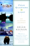 Four Quarters of Light: An Alaskan Journey, Keenan, Brian