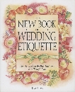 The New Book of Wedding Etiquette: How to Combine the Best Traditions with Today's Flair, Shaw, Kim