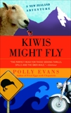 Kiwis Might Fly: A New Zealand Adventure, Evans, Polly