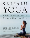 Kripalu Yoga: A Guide to Practice On and Off the Mat, Faulds, Richard