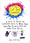 The Lost Soul Companion: A Book of Comfort and Constructive Advice for Black Sheep, Square Pegs, Struggling Artists, and Other Free Spirits, Brackney, Susan M.