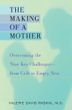 The Making of a Mother: Overcoming the Nine Key Challenges--from Crib to Empty Nest, Raskin, Valerie Davis