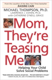 Mom, They're Teasing Me: Helping Your Child Solve Social Problems, Thompson, Michael