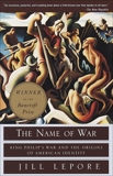 The Name of War: King Philip's War and the Origins of American Identity, Lepore, Jill