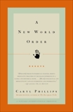 A New World Order: Essays, Phillips, Caryl