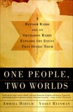 One People, Two Worlds: A Reform Rabbi and an Orthodox Rabbi Explore the Issues That Divide Them, Hirsch, Ammiel & Reinman, Yaakov Yosef