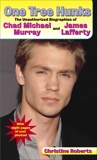 One Tree Hunks: The Unauthorized Biographies of Chad Michael Murray and James Lafferty, Roberts, Christine