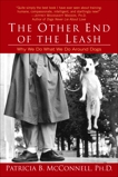 The Other End of the Leash: Why We Do What We Do Around Dogs, McConnell, Patricia