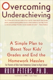 Overcoming Underachieving: A Simple Plan to Boost Your Kids' Grades and End the Homework Hassles, Peters, Ruth