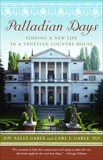 Palladian Days: Finding a New Life in a Venetian Country House, Gable, Sally & Gable, Carl I.