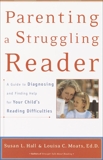Parenting a Struggling Reader: A Guide to Diagnosing and Finding Help for Your Child's Reading Difficulties, Hall, Susan & Moats, Louisa
